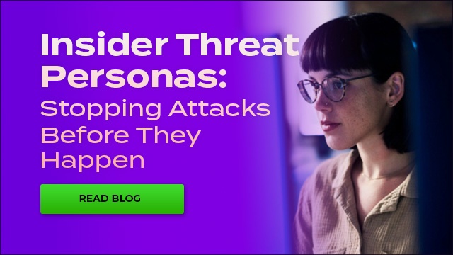 Insider Threat Personas-Stopping Attacks Before They Happen