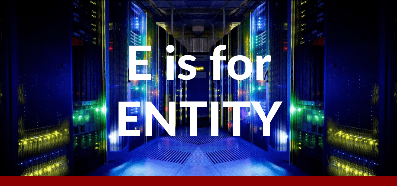 E is for Entity