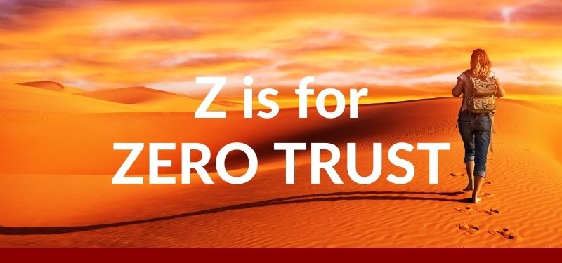 ABCs of UEBA: Z is for Zero Trust