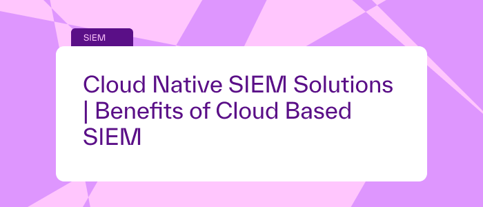 Explore Cloud-Native SIEM and Cloud-Based SIEM solutions for advanced threat detection and security monitoring. Learn how SIEM cloud technology enhances data collection, integrates with security tools, and provides a flexible alternative to traditional on-premises solutions.