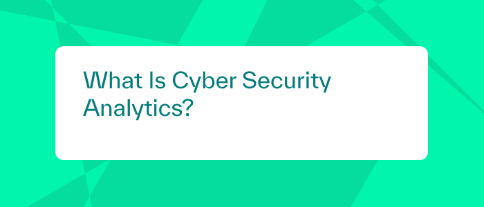 What Is Cyber Security Analytics?