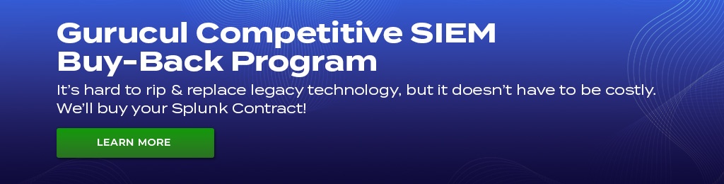 Gurucul Competitive SIEM Buy-Back Program