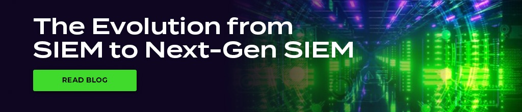 The Evolution From SIEM to Next-Gen SIEM