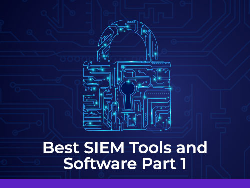 Best SIEM Tools and Software, Part-1