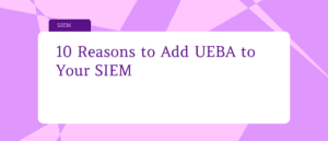 10 reasons to integrate User and Entity Behavior Analytics (UEBA) with your SIEM system to enhance threat detection, reduce false positives, and improve incident response for better cybersecurity protection.