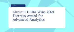 Gurucul UEBA wins the 2021 Fortress Cyber Security Award for advanced analytics, recognizing its AI-driven threat detection, insider risk management, and cybersecurity innovation.